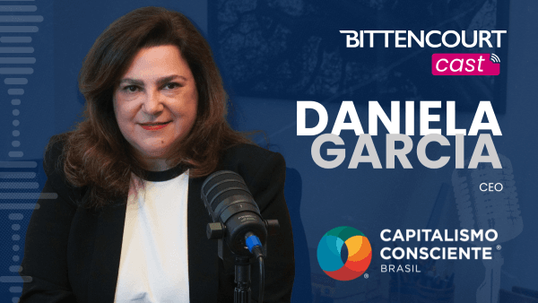 Daniela Garcia do Capitalismo Consciente no BITTENCOURT Cast